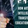 How Artificial Intelligence Is Transforming Education Sector? - EdMonger