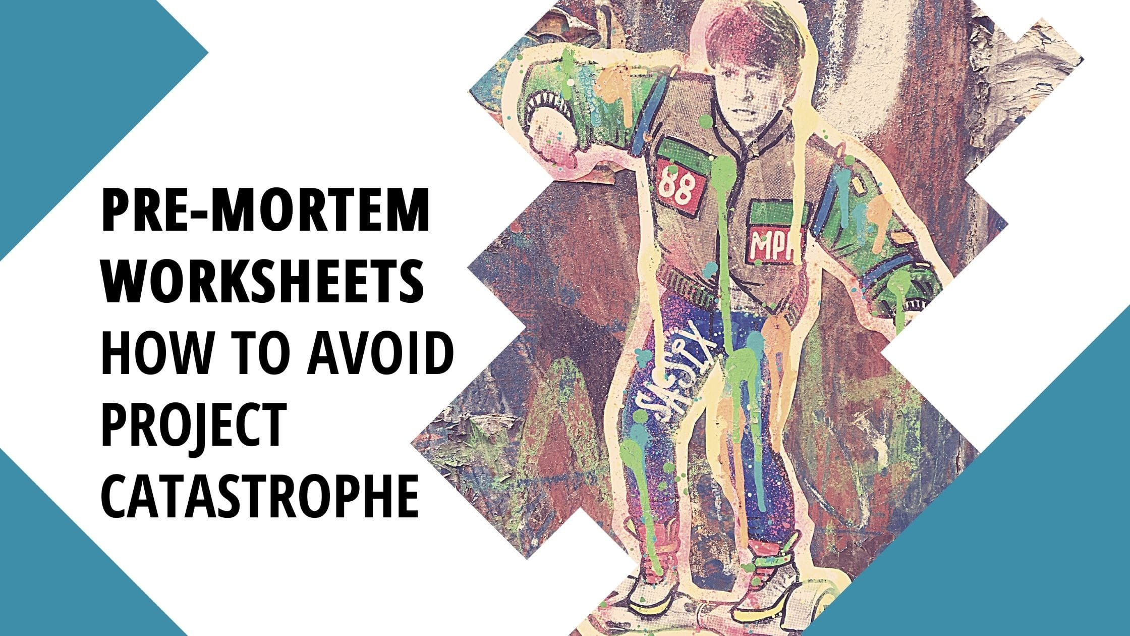 Pre-Mortem Worksheets — How to Avoid Project Catastrophe
