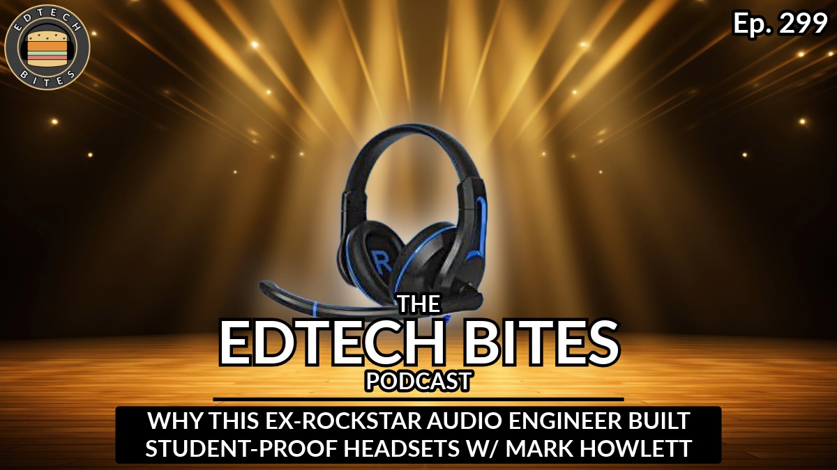 Ep. 299 | Why This Ex-Rockstar Audio Engineer Built Student-Proof Headsets w/ Mark Howlett