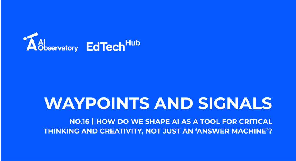 Hero for waypoint Wednesday showing a blue background and the text: How do we shape AI as a tool for critical thinking and creativity, not just an ‘answer machine’?