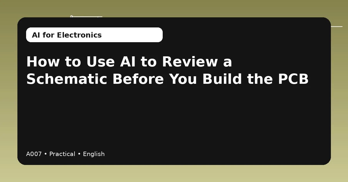 How to Use AI to Review a Schematic Before You Build the PCB