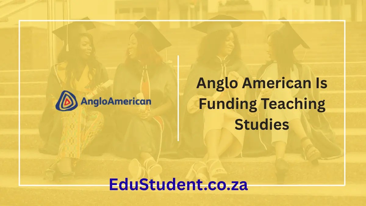 Anglo American Is Funding Teaching Studies in 2026 – Here’s How You Can Apply