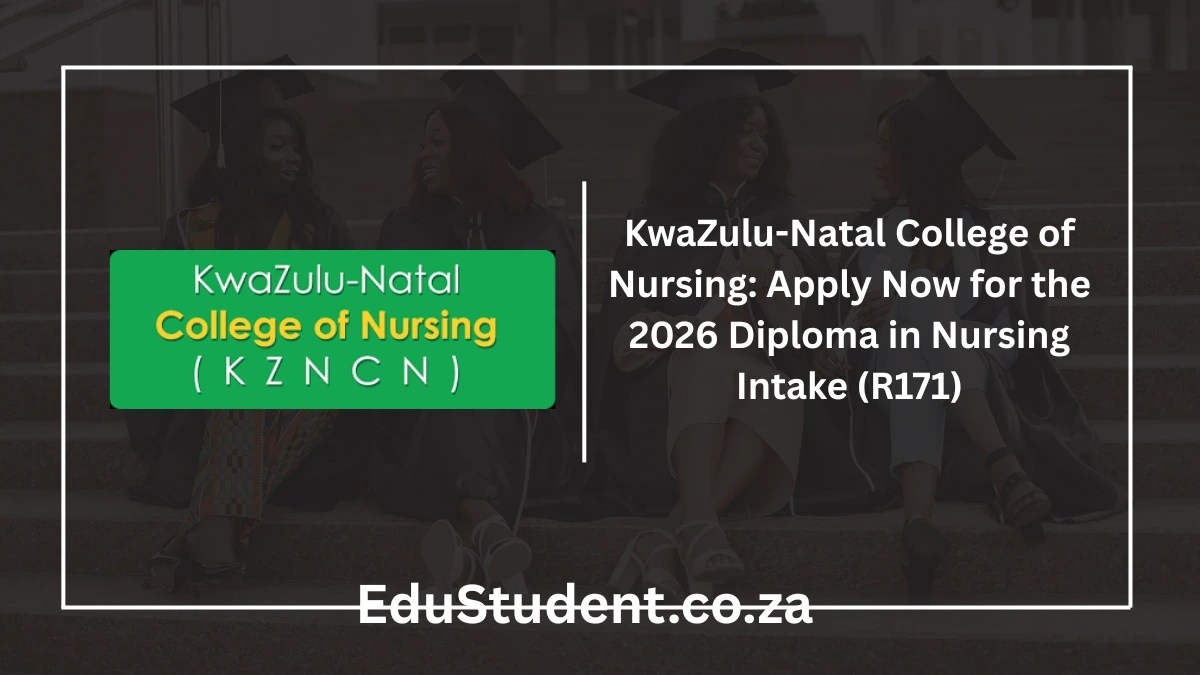 KwaZulu-Natal College of Nursing: Apply Now for the 2026 Diploma in Nursing Intake (R171)