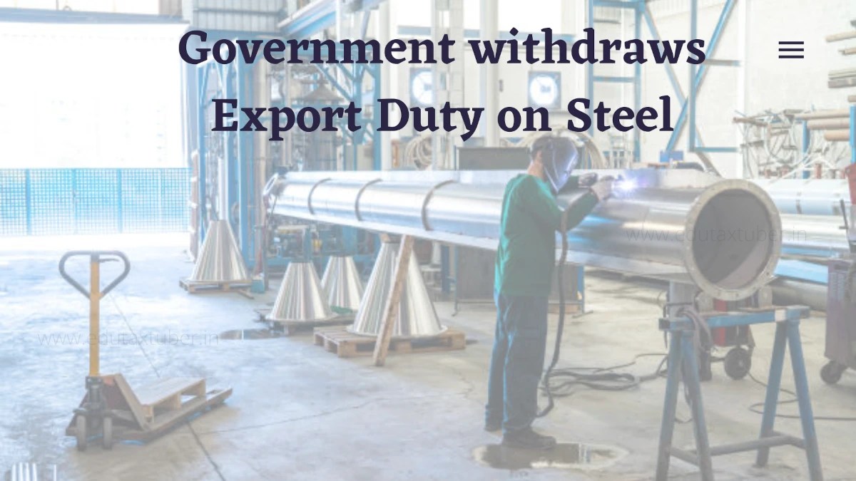 Steel export duties are being removed* by the Government News