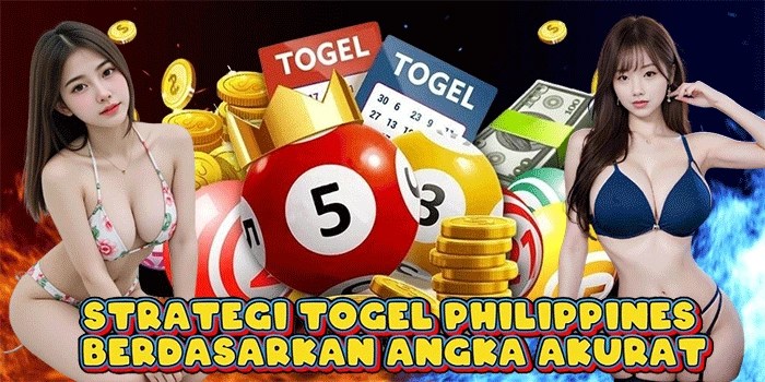 Strategi Togel Philippines Berdasarkan Angka Akurat