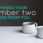 5 Things Your Number Two Needs From You.