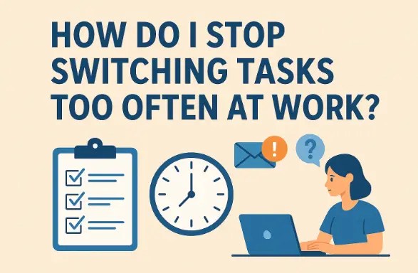 How do I stop switching tasks too often at work – visual summary
