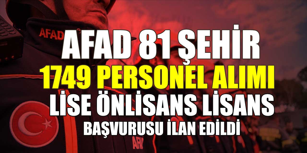 2021 AFAD 1749 SÖZLEŞMELİ PERSONEL ALIM DUYURUSU(LİSE-ÖNLİSAN-LİSANS) KPSS 60 PUAN BİRÇOK BRANŞTA PERSONEL ALIMI