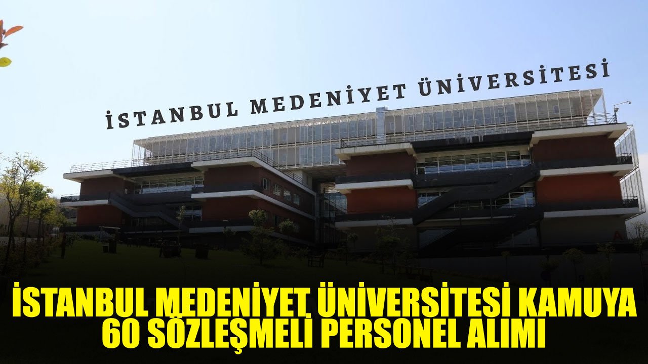 İSTANBUL MEDENİYET ÜNİVERSİTESİ PERSONEL ALIMI DUYURUSU LİSE ÖNLİSANS LİSANS