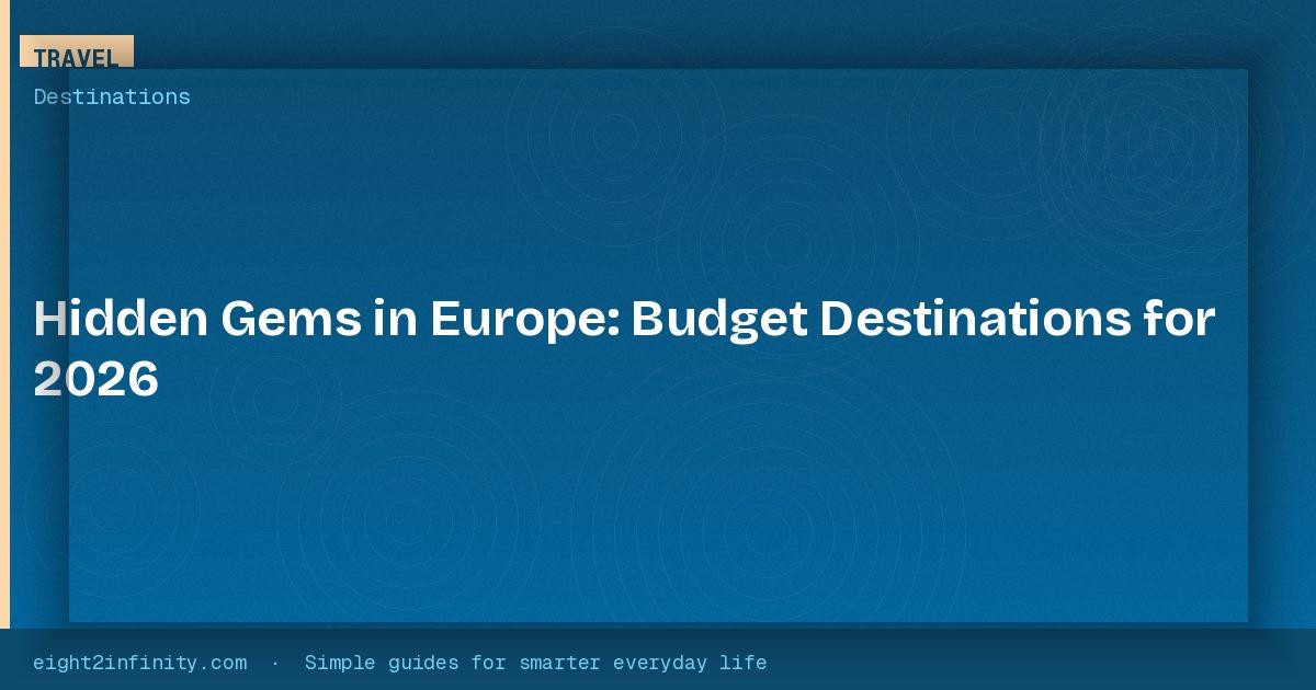 Hidden Gems In Europe Budget For 2026 Eight To Infinity Cover 74 