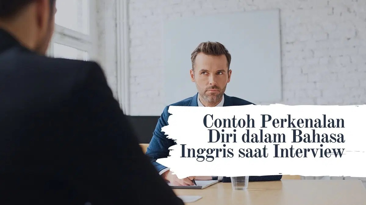 Sebelum melamar pekerjaan, ada baiknya kamu mempelajari interview bahasa . Memperkenalkan Diri Dalam Bahasa Inggris Saat Interview Dan Artinya