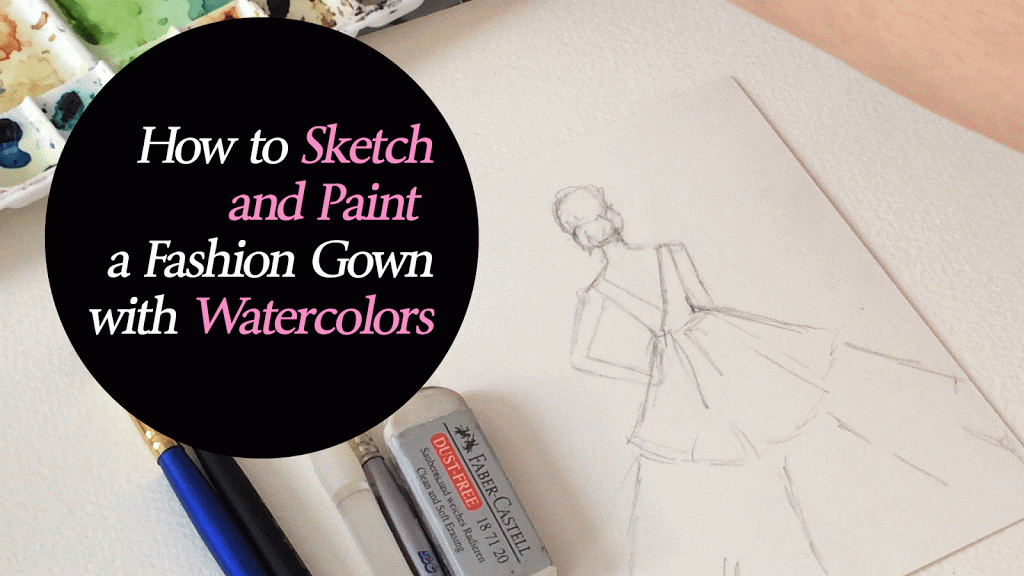 How to Sketch and Paint a Fashion Gown with Watercolors • ELAINE LEON