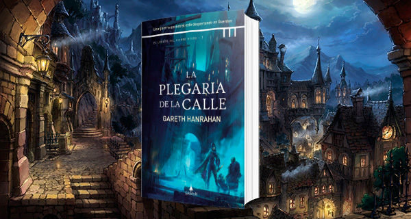 PLE PORTADA - La Plegaria de la Calle, Gareth Hanrahan. Fantasía oscura muy original