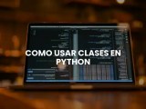 Cómo Usar Clases En Python