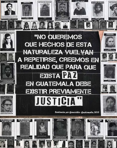 "We do not want acts of this nature to ever occur again. We really believe that for peace to exist in Guatemala, there must first be justice." Genocide Sentence in Guatemala, 2013