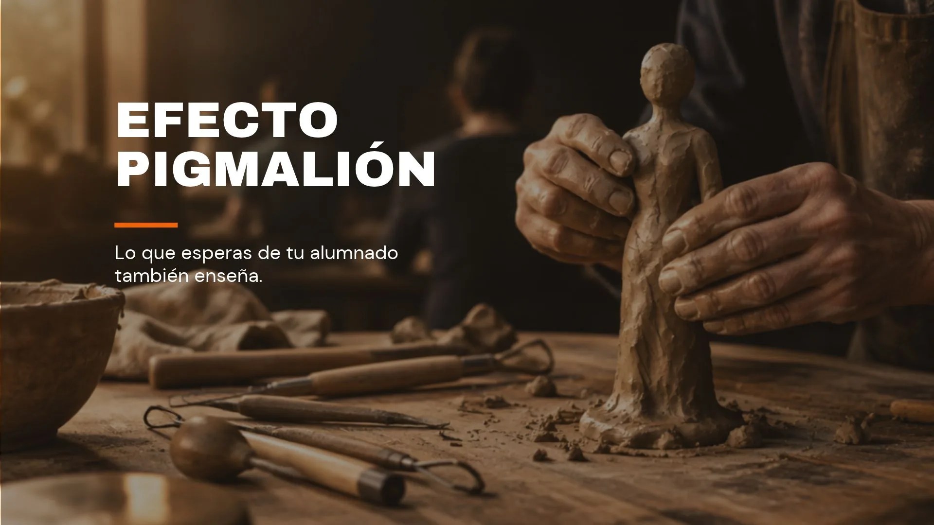Efecto Pigmali&oacute;n: lo que esperas de tu alumnado tambi&eacute;n ense&ntilde;a. Manos modelando una figura de arcilla
