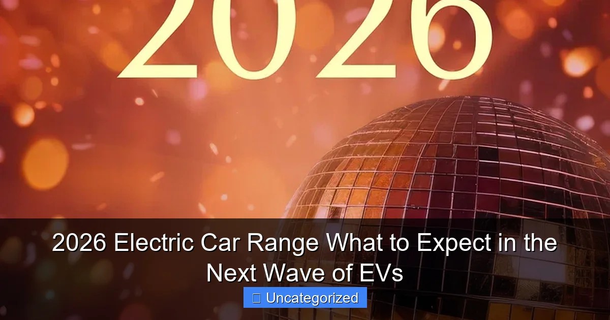 2026 Electric Car Range What To Expect In The Next Wave Of EVs 2026 Electric Car Range 0.webp