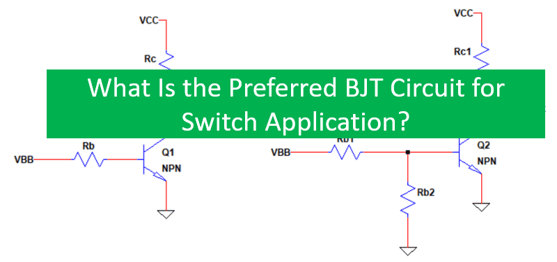 What Is the Preferred BJT Circuit for Switch Application?