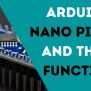 Arduino Nano Pinout & Their Functions - Electronic Smith