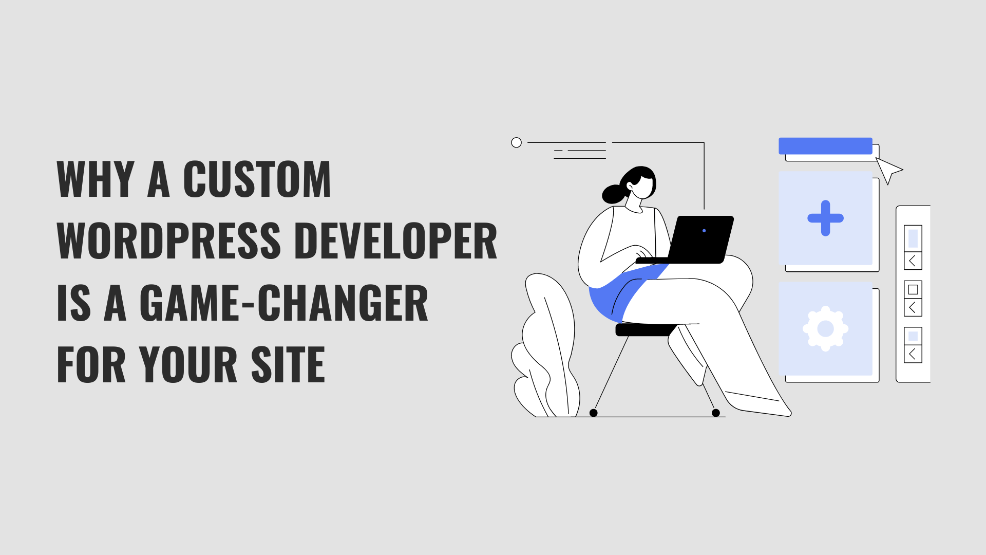 5 Reasons Why You Should Hire a Custom WordPress Developer