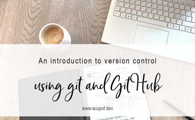 An Introduction To Version Control Using Git And GitHub - A Cup Of Dev