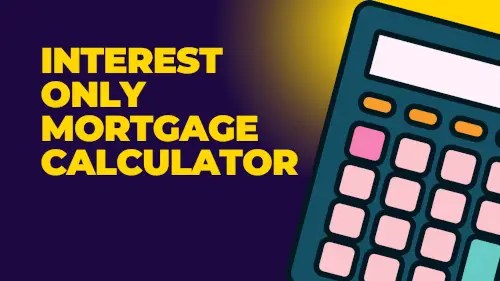 Interest Only Mortgage Calculator