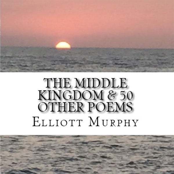 Elliott Murphy - The Middle Kingdom & 50 Other Poems