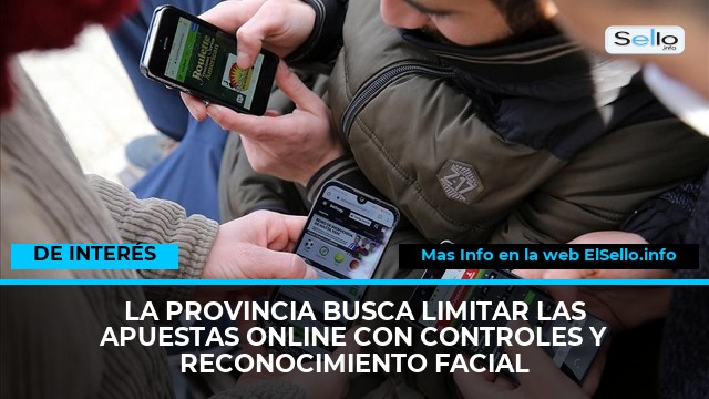 La Provincia busca limitar las apuestas online con controles y reconocimiento facial