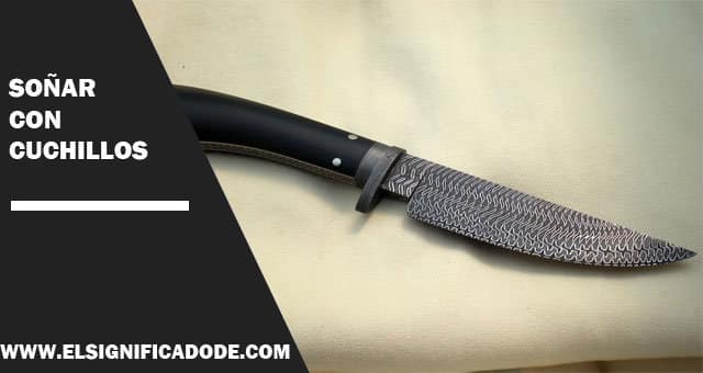 Significado de soñar con cuchillos