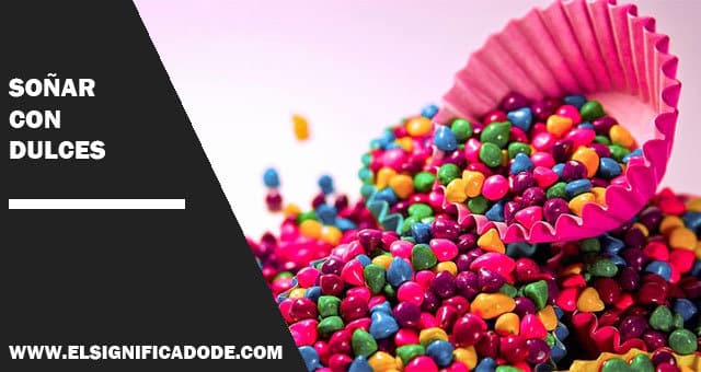 Soñar con dulces ¿cual es su significado real?