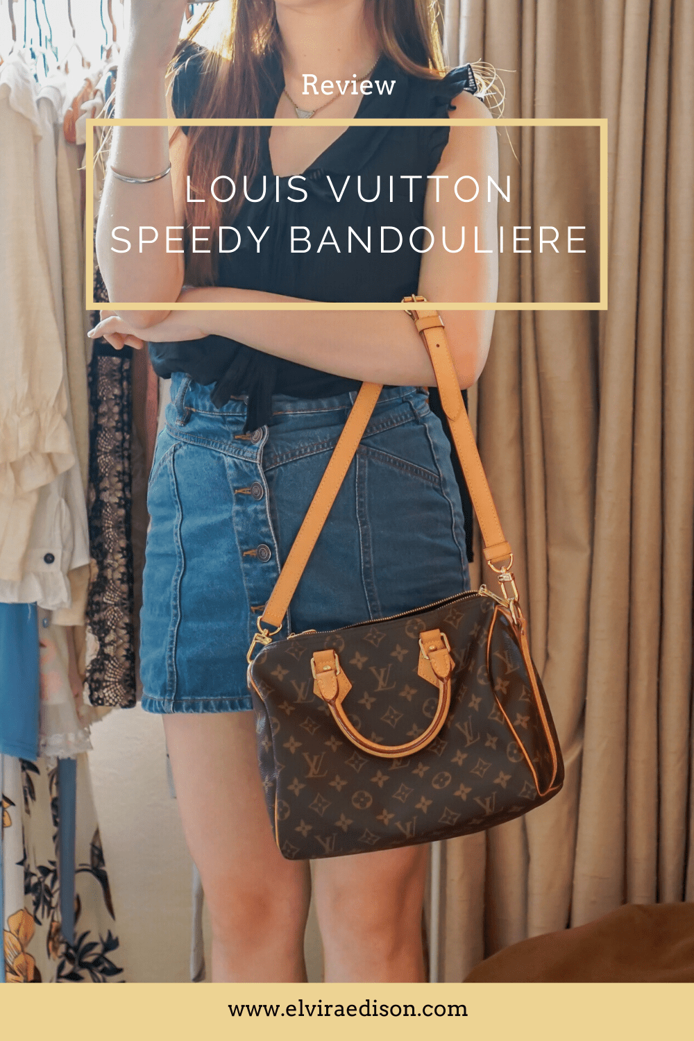 LOUIS VUITTON SPEEDY BANDOULIERE 25 REVIEW | Elvira Edison