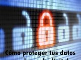 Cómo Proteger Tus Datos En El Mundo Digital 2026 Elyex