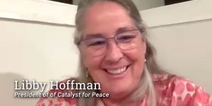 Interview With Libby Hoffman, President Of Of Catalyst For Peace