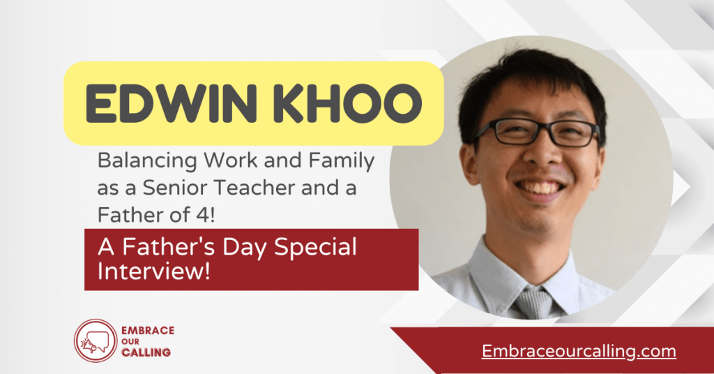 Edwin Khoo Balancing Work and Family as a Senior Teacher and a Father of 4_A Fathers Day Special Interview
