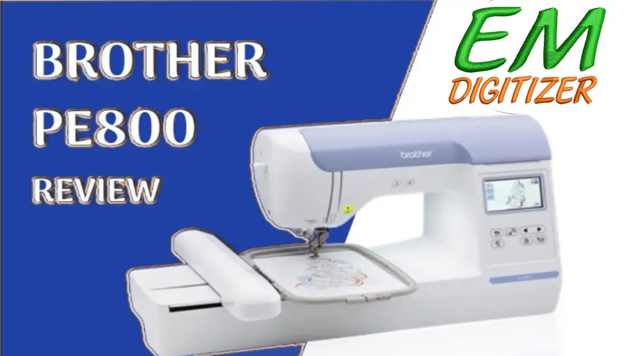 Brother PE800 Embroidery Machine Review » EMDIGITIZER