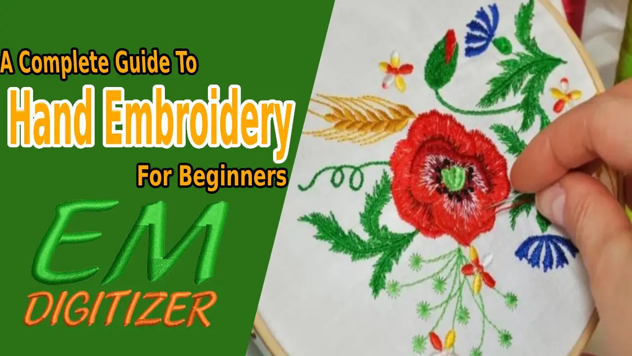 A Complete Guide To Hand Embroidery For Beginners » EMDIGITIZER