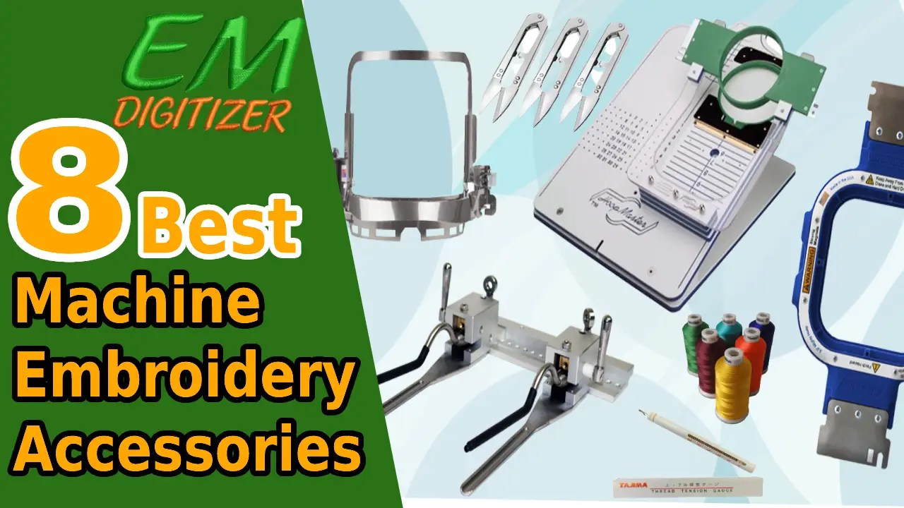 8 Best Machine Embroidery Accessories Completely Explained » EMDIGITIZER