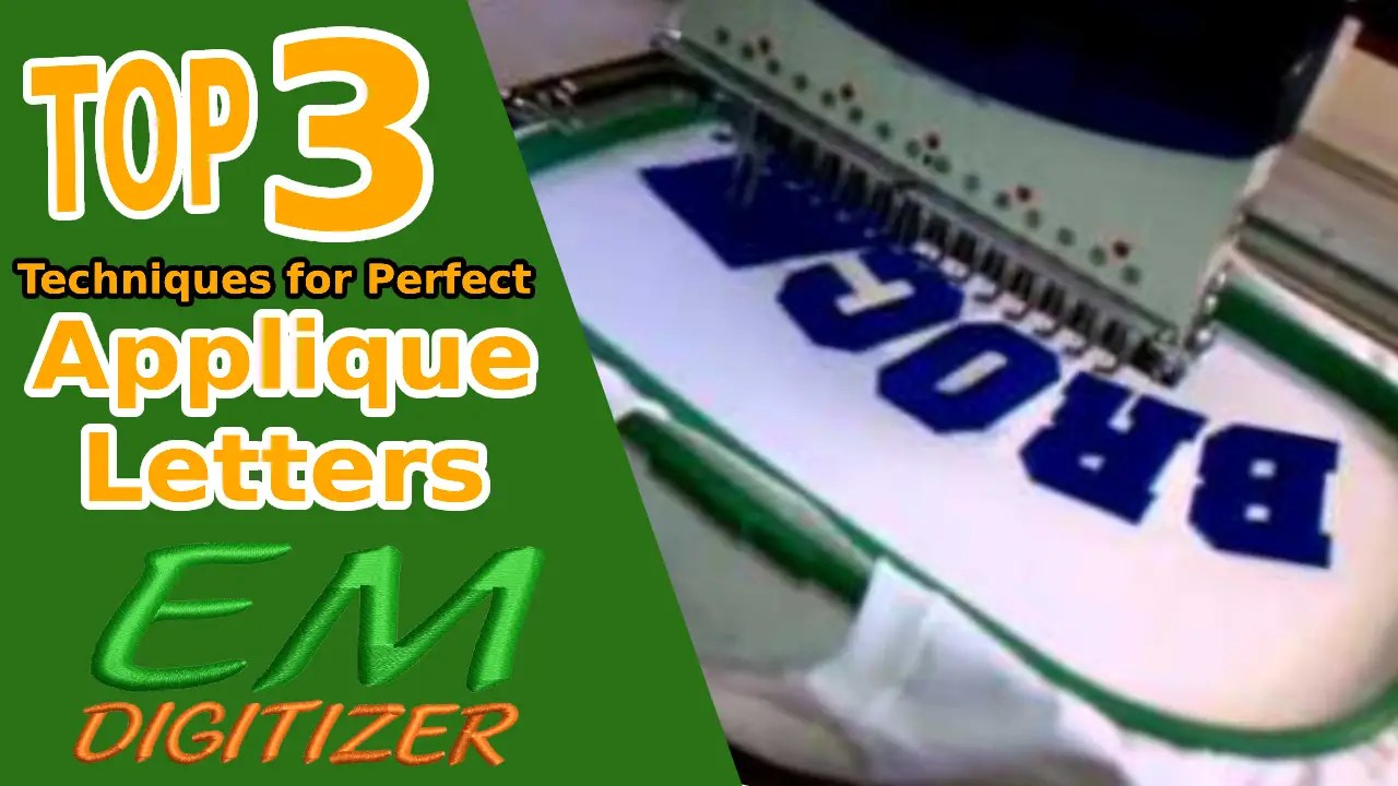 TOP 3 Techniques For Perfect Applique Letters » EMDIGITIZER