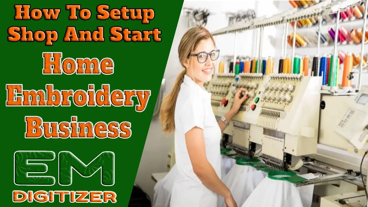 How To Setup Shop And Start Home Embroidery Business » EMDIGITIZER