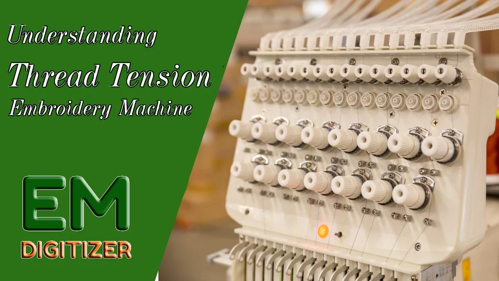 Understanding Thread Tension On Embroidery Machine » EMDIGITIZER