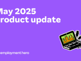 Product Update May 2025 Employment Hero
