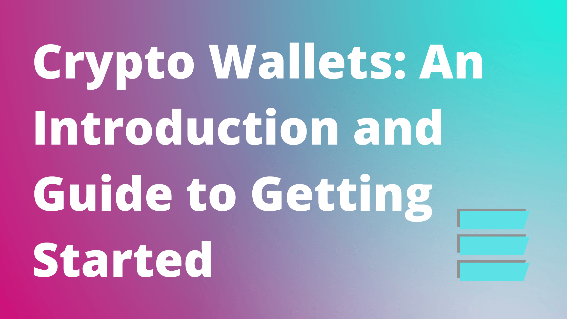 Crypto Wallets: An Introduction and Guide to Getting Started