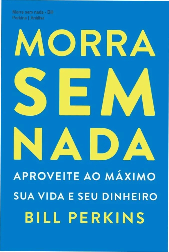 Capa do ebook Morra sem nada de Bill Perkins, mostrando título e design