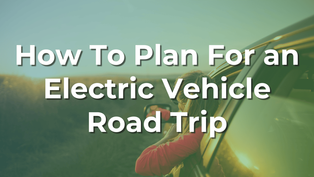 How To Plan For An Electric Vehicle Road Trip Energy New England Bannerfull 1024x576 