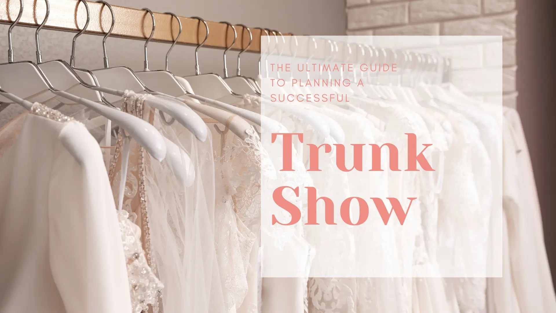 Ultimate guide to planning successful bridal shop trunk show