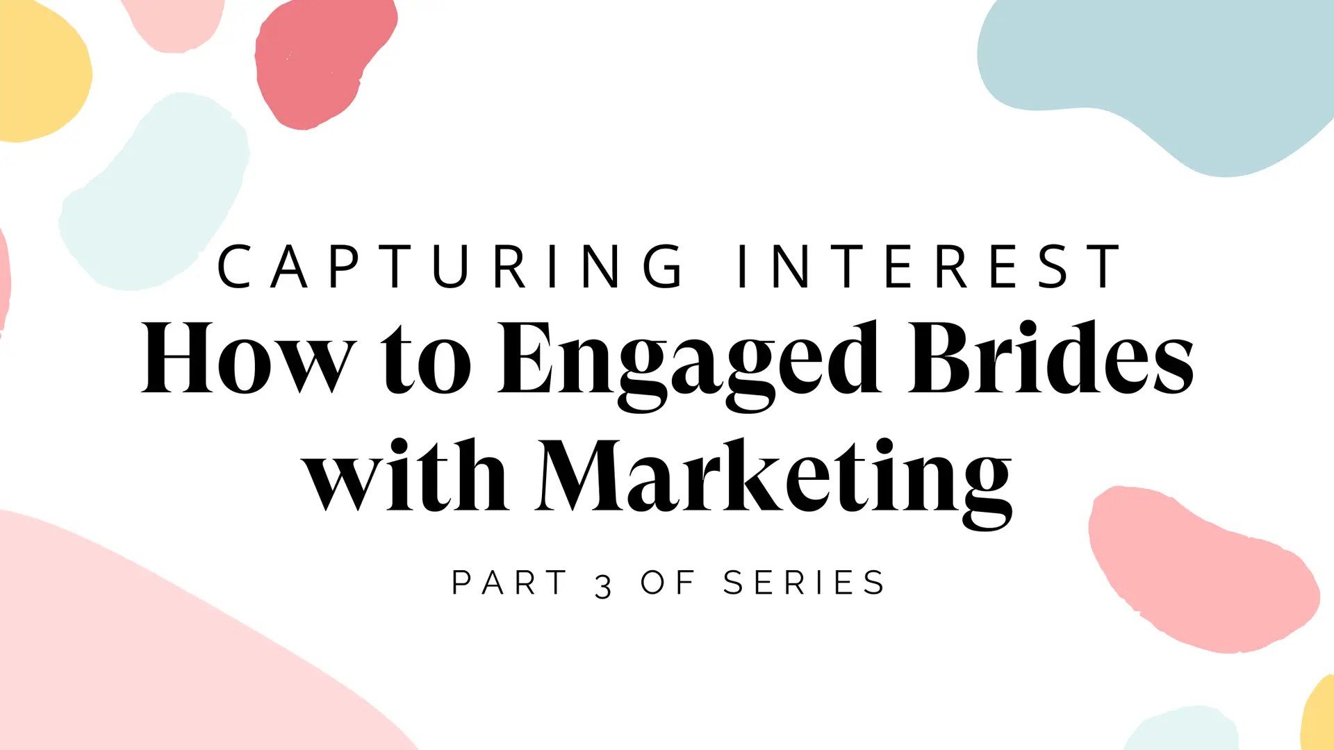Capturing Interest – How to Engaged Brides with Marketing