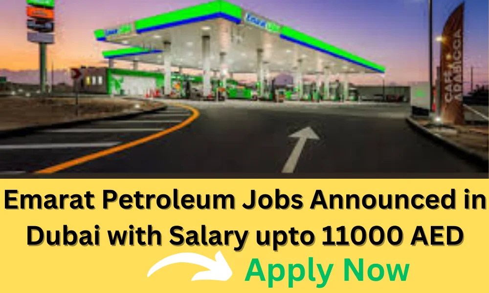 Emarat Petroleum Jobs 2024 Announced in Dubai with Salary upto 11000 AED