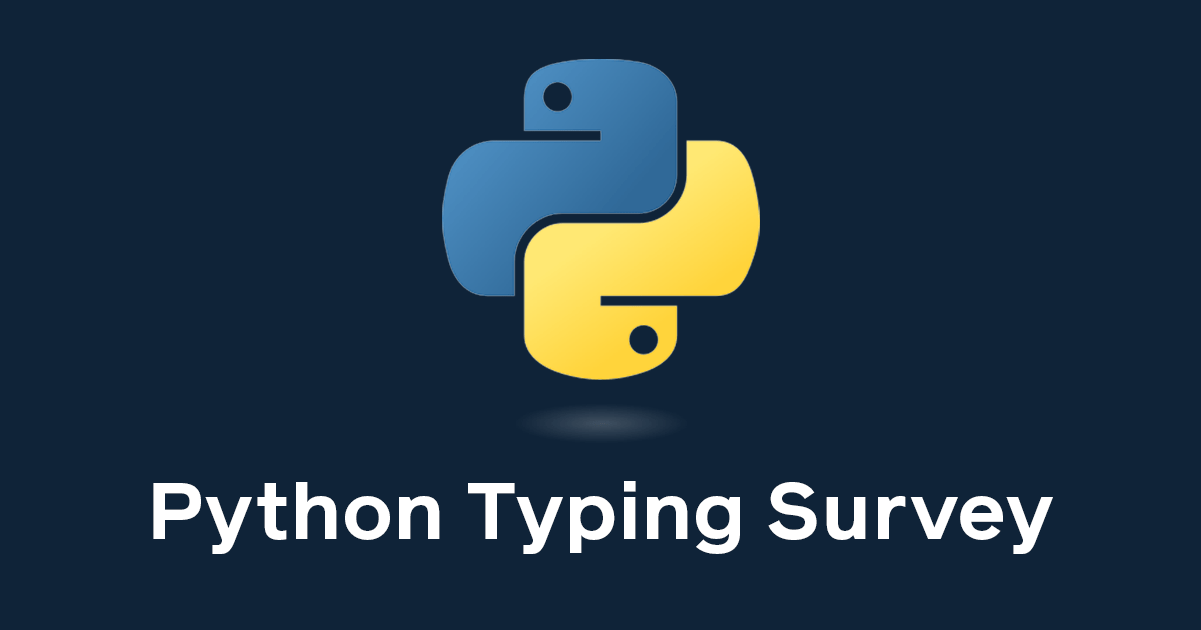 Python Typing Survey 2025: Why Developers Love Type Hints (Code Quality & Flexibility) (2026)