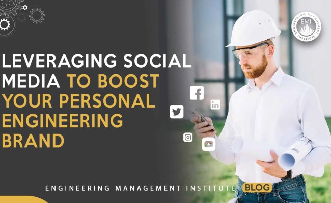 Leveraging Social Media To Boost Your Personal Engineering Brand