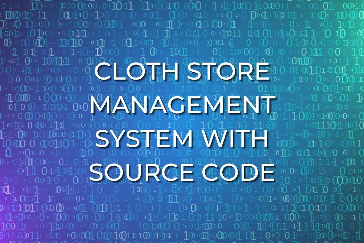 Python Project On Creating Cloth Store Management System With Source Code